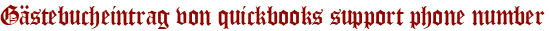 Gästebucheintrag von quickbooks support phone number