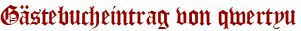 Gästebucheintrag von qwertyu