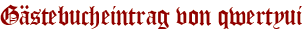 Gästebucheintrag von qwertyui