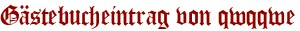 Gästebucheintrag von qwqqwe
