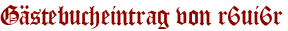 Gästebucheintrag von r6ui6r