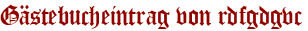 Gästebucheintrag von rdfgdgvc