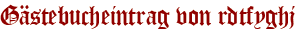 Gästebucheintrag von rdtfyghj