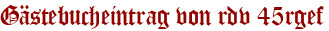 Gästebucheintrag von rdv 45rgef