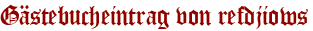 Gästebucheintrag von refdjiows