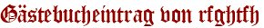 Gästebucheintrag von rfghtfh