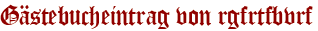 Gästebucheintrag von rgfrtfbvrf