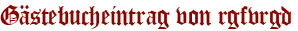 Gästebucheintrag von rgfvrgd