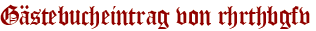 Gästebucheintrag von rhrthbgfv