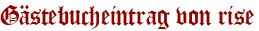 Gästebucheintrag von rise