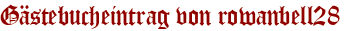 Gästebucheintrag von rowanbell28