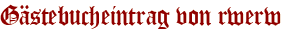 Gästebucheintrag von rwerw