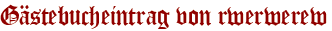 Gästebucheintrag von rwerwerew