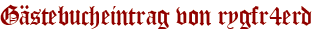 Gästebucheintrag von rygfr4erd
