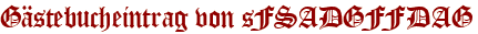 Gästebucheintrag von sFSADGFFDAG