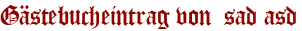 Gästebucheintrag von sad asd