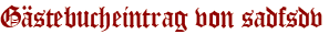 Gästebucheintrag von sadfsdv