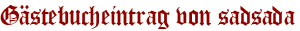 Gästebucheintrag von sadsada