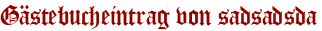 Gästebucheintrag von sadsadsda