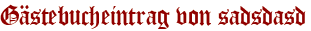 Gästebucheintrag von sadsdasd