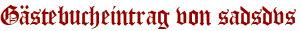 Gästebucheintrag von sadsdvs