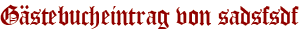 Gästebucheintrag von sadsfsdf