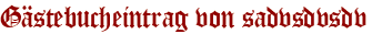 Gästebucheintrag von sadvsdvsdv
