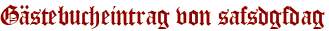 Gästebucheintrag von safsdgfdag