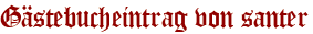 Gästebucheintrag von santer