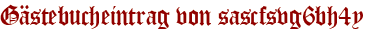 Gästebucheintrag von sascfsvg6bh4y