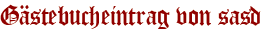 Gästebucheintrag von sasd