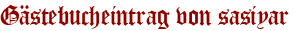 Gästebucheintrag von sasiyar