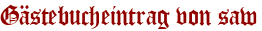 Gästebucheintrag von saw
