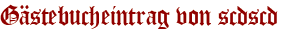 Gästebucheintrag von scdscd