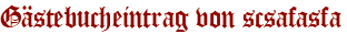 Gästebucheintrag von scsafasfa