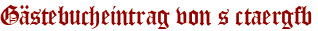Gästebucheintrag von s ctaergfb