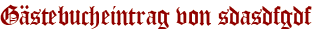 Gästebucheintrag von sdasdfgdf