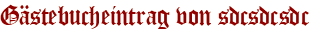 Gästebucheintrag von sdcsdcsdc