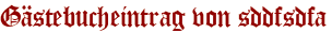 Gästebucheintrag von sddfsdfa