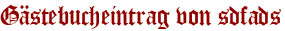 Gästebucheintrag von sdfads