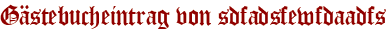 Gästebucheintrag von sdfadsfewfdaadfs