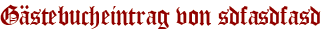 Gästebucheintrag von sdfasdfasd