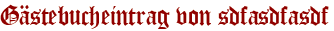 Gästebucheintrag von sdfasdfasdf