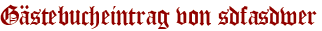 Gästebucheintrag von sdfasdwer