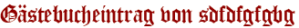 Gästebucheintrag von sdfdfgfgbg