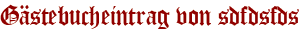 Gästebucheintrag von sdfdsfds