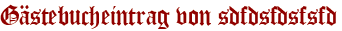 Gästebucheintrag von sdfdsfdsfsfd
