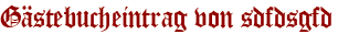 Gästebucheintrag von sdfdsgfd