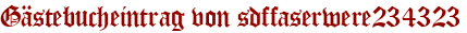Gästebucheintrag von sdffaserwere234323