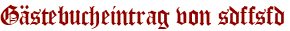 Gästebucheintrag von sdffsfd